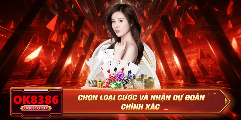 Chọn loại cược và nhận dự đoán chính xác 